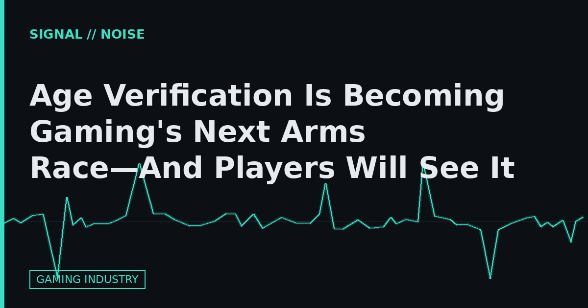 Age Verification Is Becoming Gaming's Next Arms Race—And Players Will See It