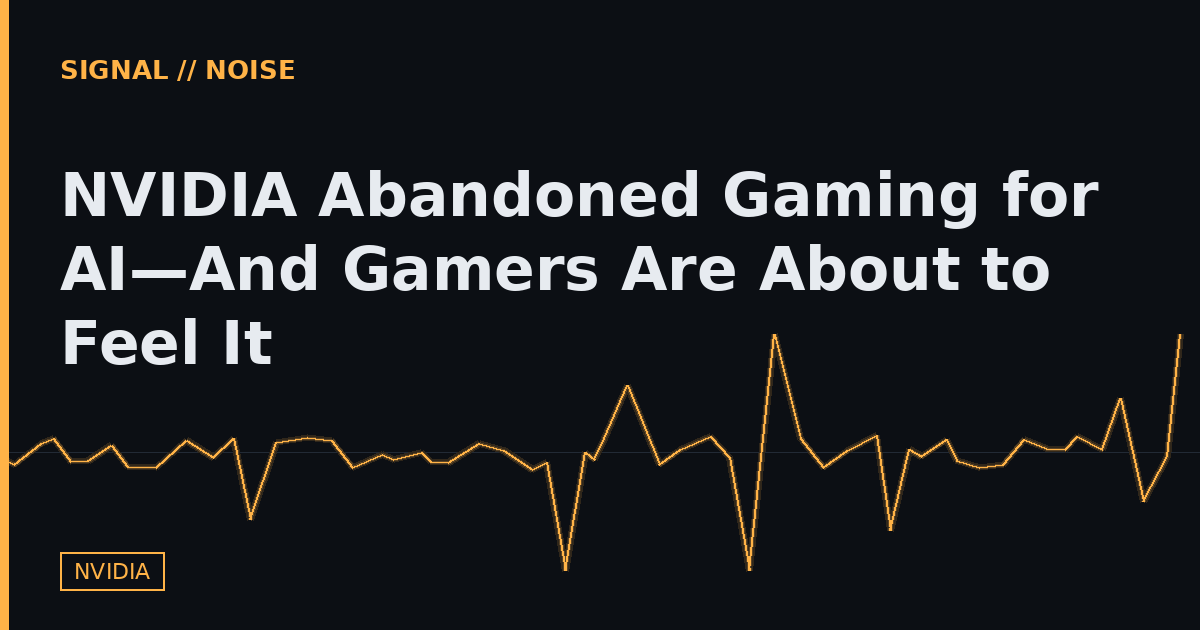 NVIDIA Abandoned Gaming for AI—And Gamers Are About to Feel It