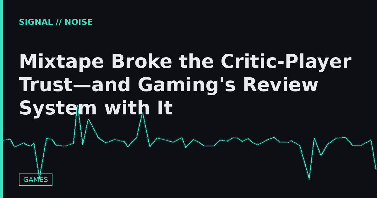 Mixtape Broke the Critic-Player Trust—and Gaming's Review System with It