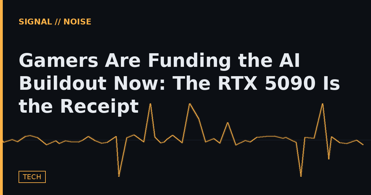 Gamers Are Funding the AI Buildout Now: The RTX 5090 Is the Receipt