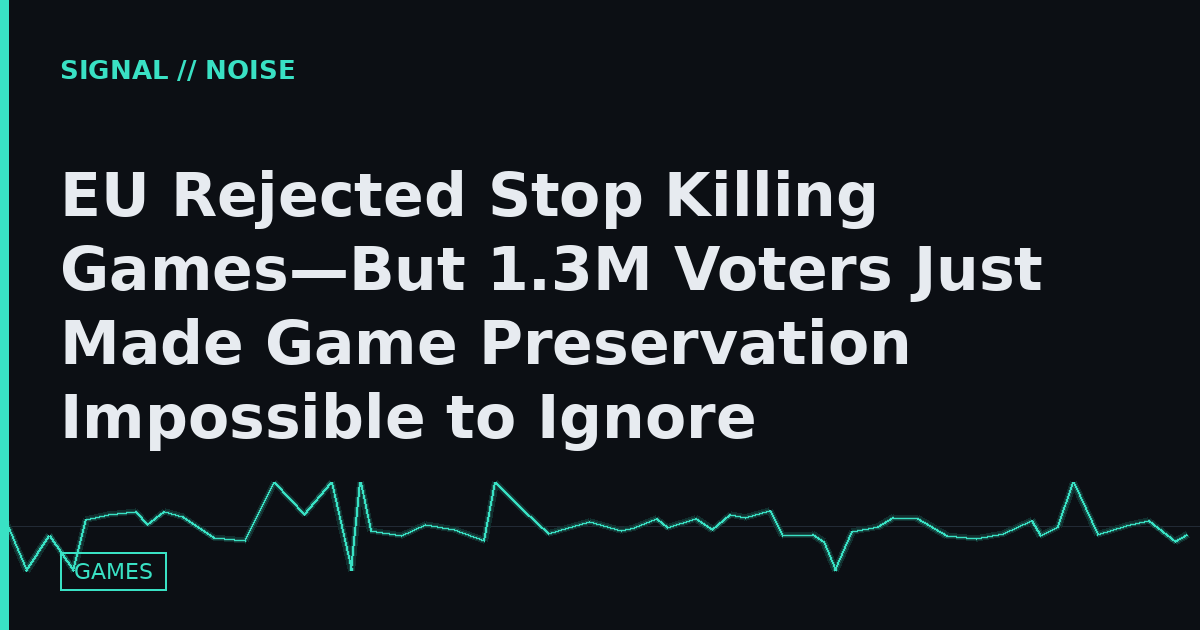 EU Rejected Stop Killing Games—But 1.3M Voters Just Made Game Preservation Impossible to Ignore