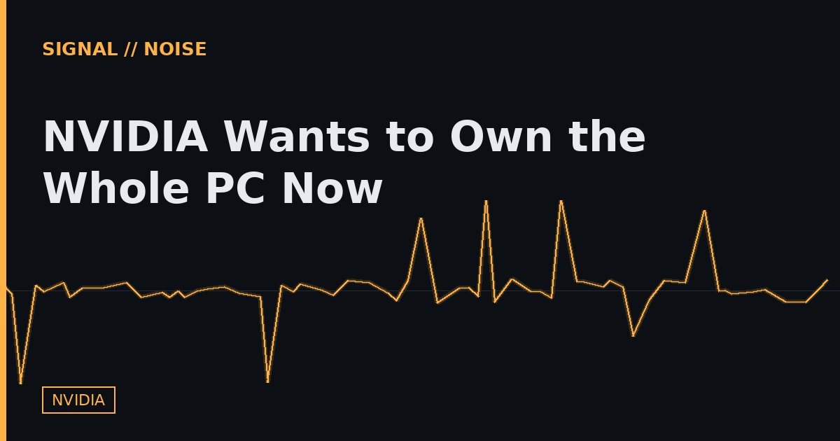 NVIDIA Wants to Own the Whole PC Now