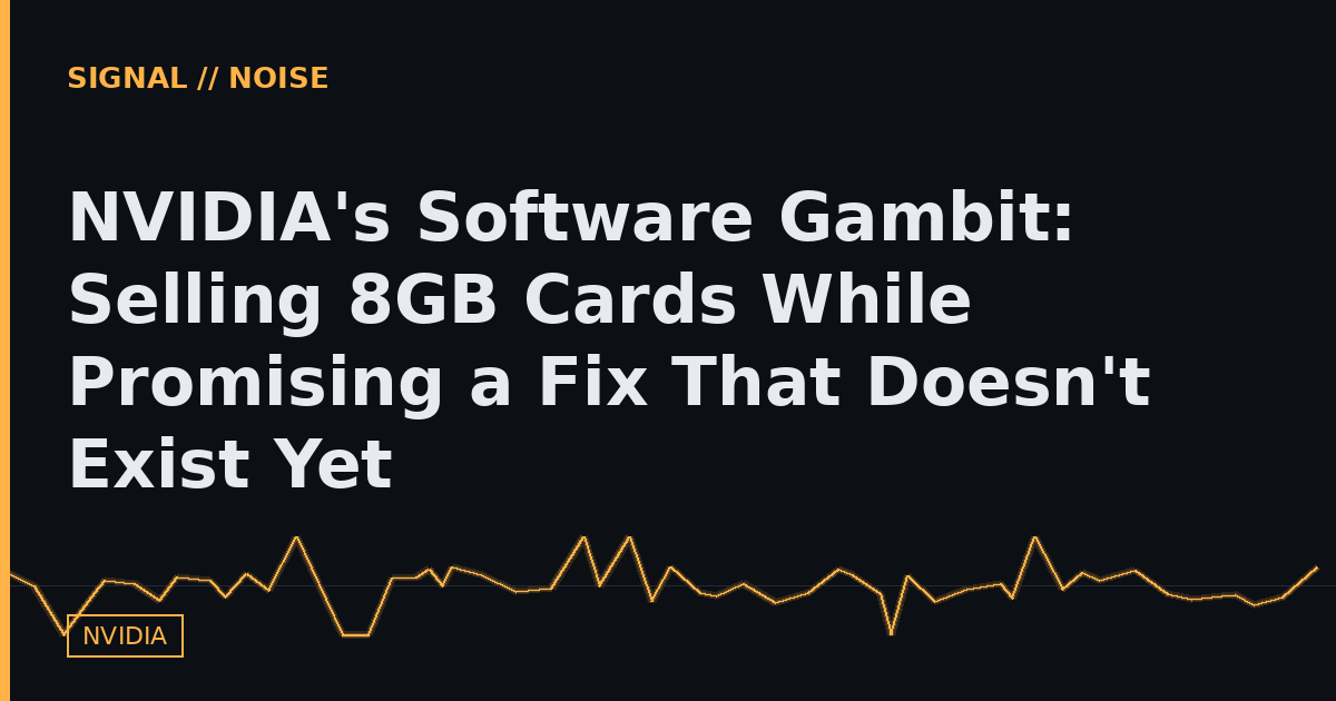 NVIDIA's Software Gambit: Selling 8GB Cards While Promising a Fix That Doesn't Exist Yet