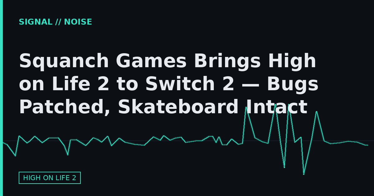 Squanch Games Brings High on Life 2 to Switch 2 — Bugs Patched, Skateboard Intact