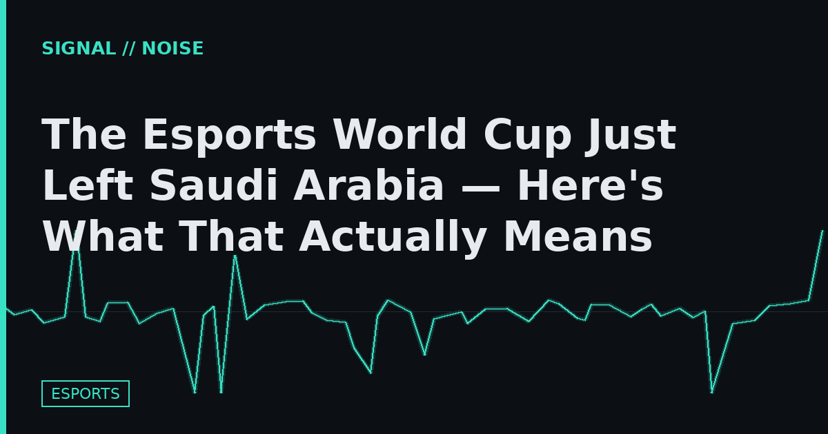 The Esports World Cup Just Left Saudi Arabia — Here's What That Actually Means