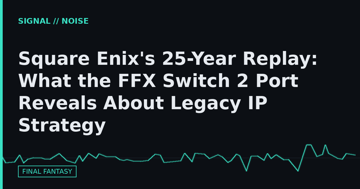 Square Enix's 25-Year Replay: What the FFX Switch 2 Port Reveals About Legacy IP Strategy