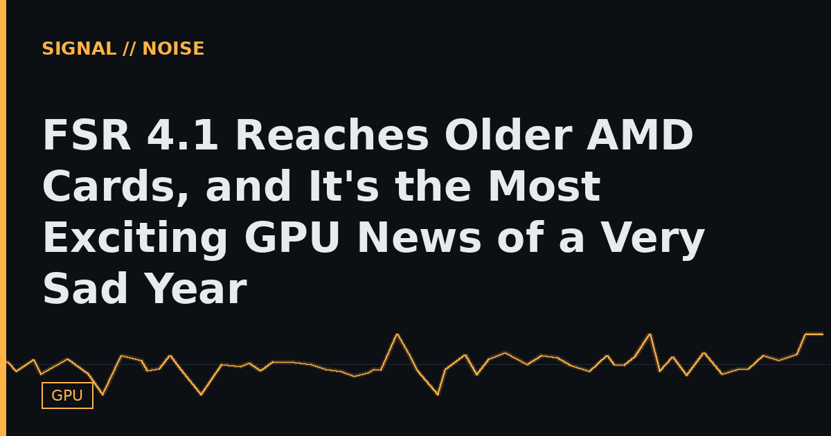 FSR 4.1 Reaches Older AMD Cards, and It's the Most Exciting GPU News of a Very Sad Year