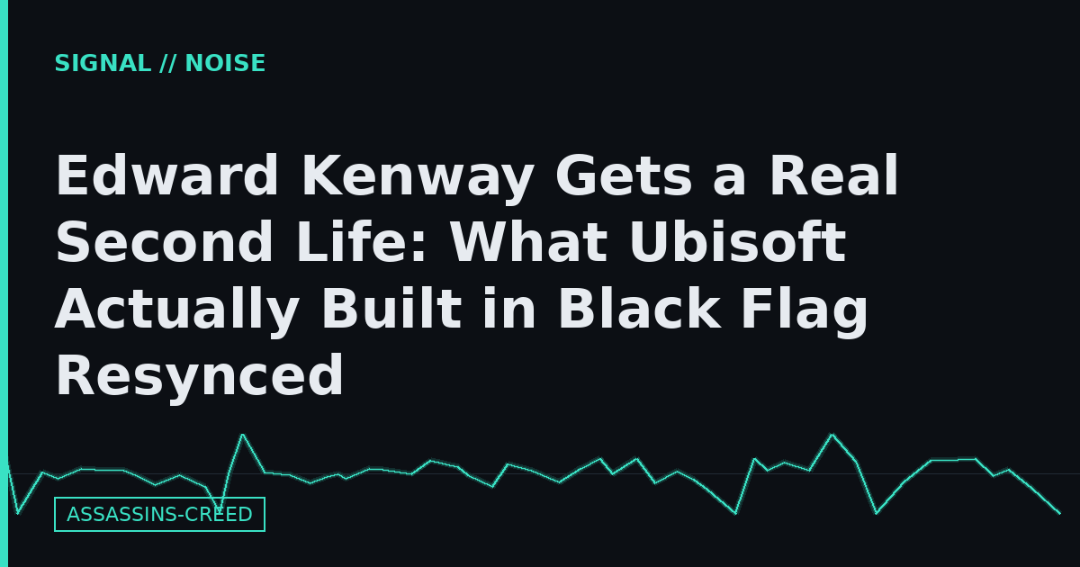 Edward Kenway Gets a Real Second Life: What Ubisoft Actually Built in Black Flag Resynced