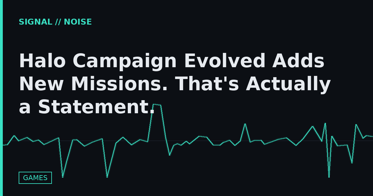 Halo Campaign Evolved Adds New Missions. That's Actually a Statement.