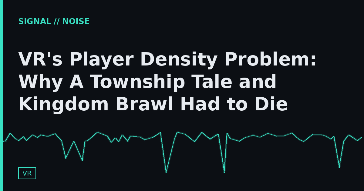 VR's Player Density Problem: Why A Township Tale and Kingdom Brawl Had to Die