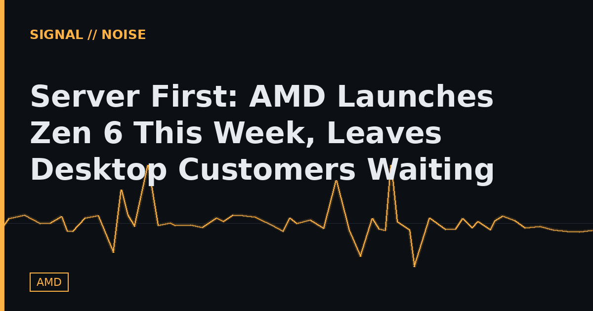 Server First: AMD Launches Zen 6 This Week, Leaves Desktop Customers Waiting
