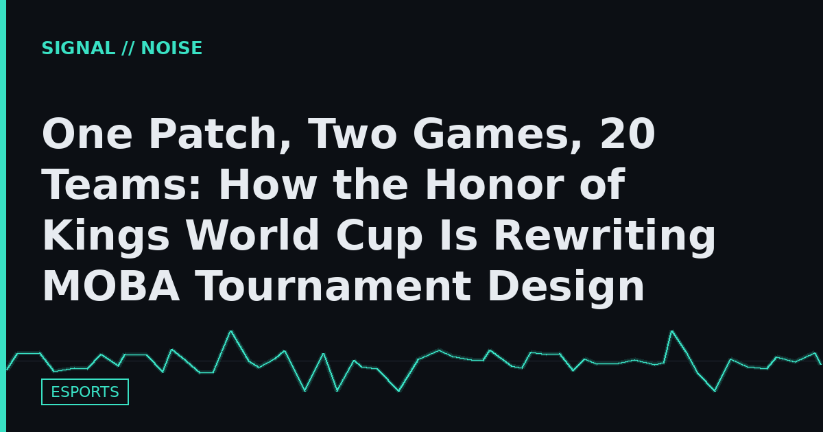 One Patch, Two Games, 20 Teams: How the Honor of Kings World Cup Is Rewriting MOBA Tournament Design