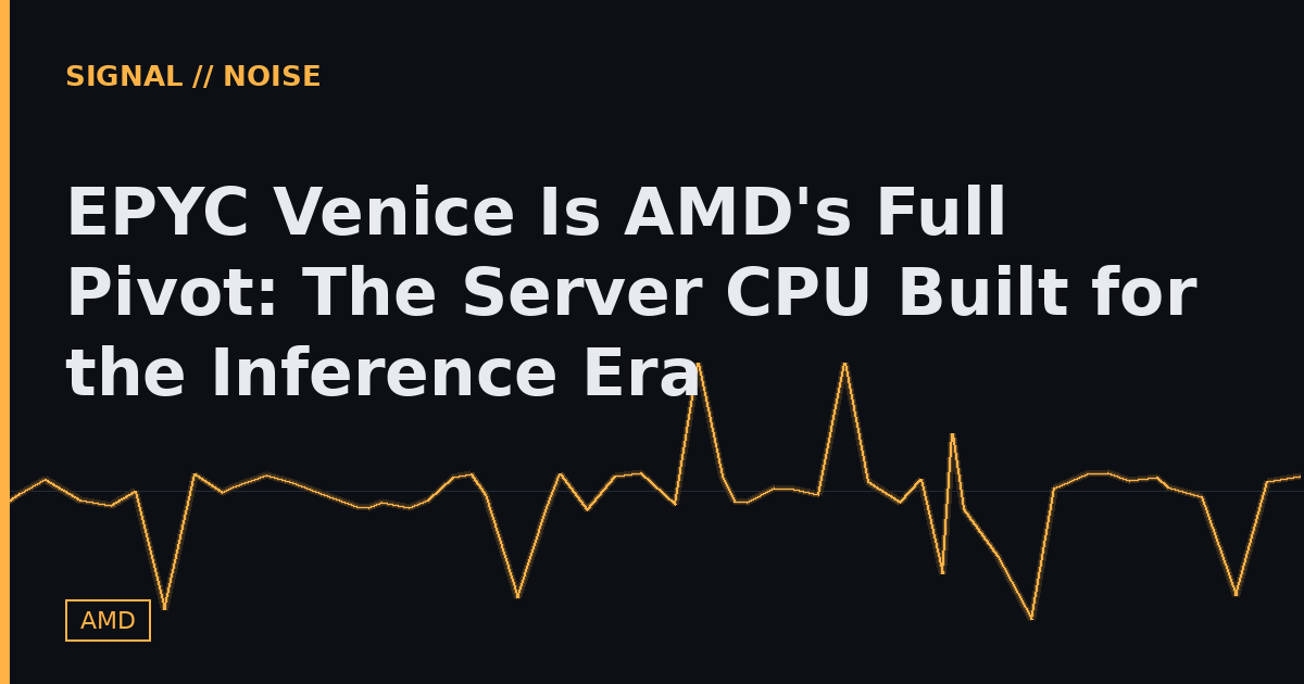 EPYC Venice Is AMD's Full Pivot: The Server CPU Built for the Inference Era