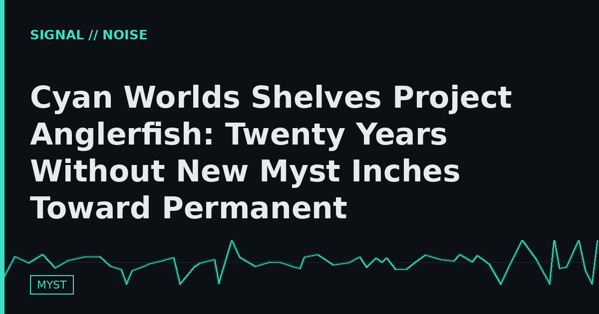 Cyan Worlds Shelves Project Anglerfish: Twenty Years Without New Myst Inches Toward Permanent