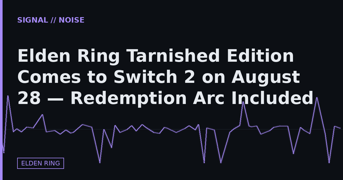 Elden Ring Tarnished Edition Comes to Switch 2 on August 28 — Redemption Arc Included