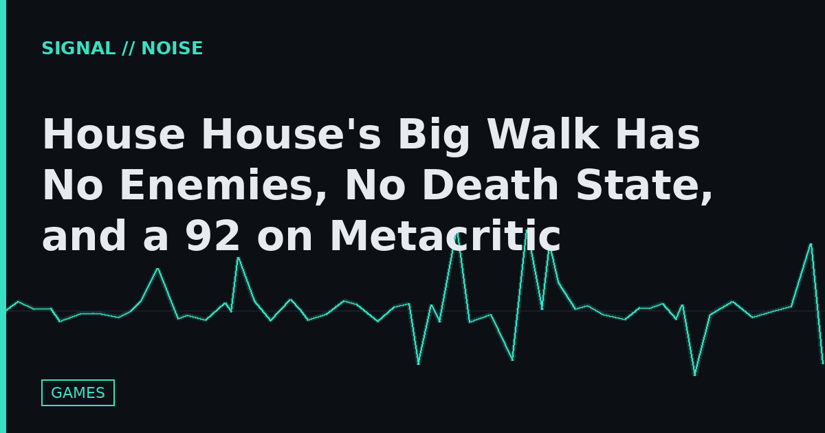 House House's Big Walk Has No Enemies, No Death State, and a 92 on Metacritic
