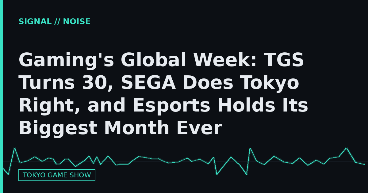 Gaming's Global Week: TGS Turns 30, SEGA Does Tokyo Right, and Esports Holds Its Biggest Month Ever